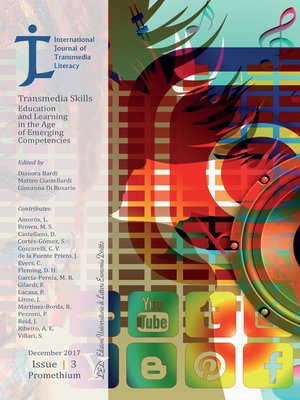 cover image of International Journal of Transmedia Literacy (IJTL). Vol 3 (2017). Transmedia Skills. Education and Learning in the Age of Emerging Competencies